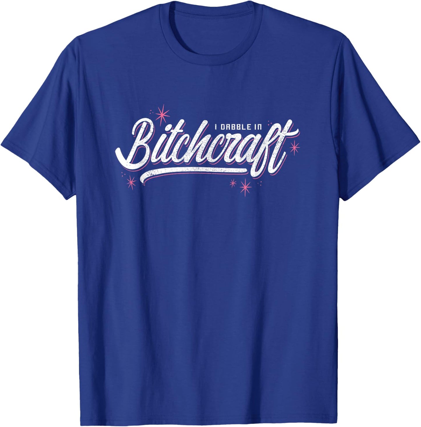 I dabble in bitchcraft funny novelty witch shirt. T-Shirt - T-Shirt | Royal