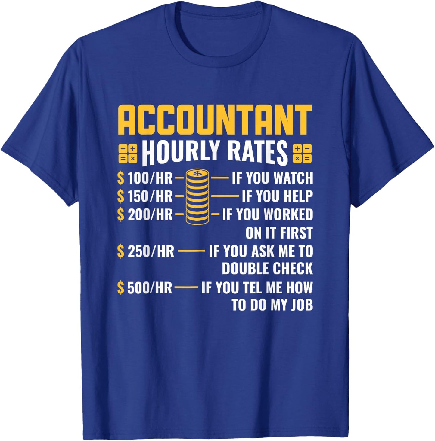 Accountant Hourly Rates Accounting Major CPA T-Shirt - T-Shirt | Royal