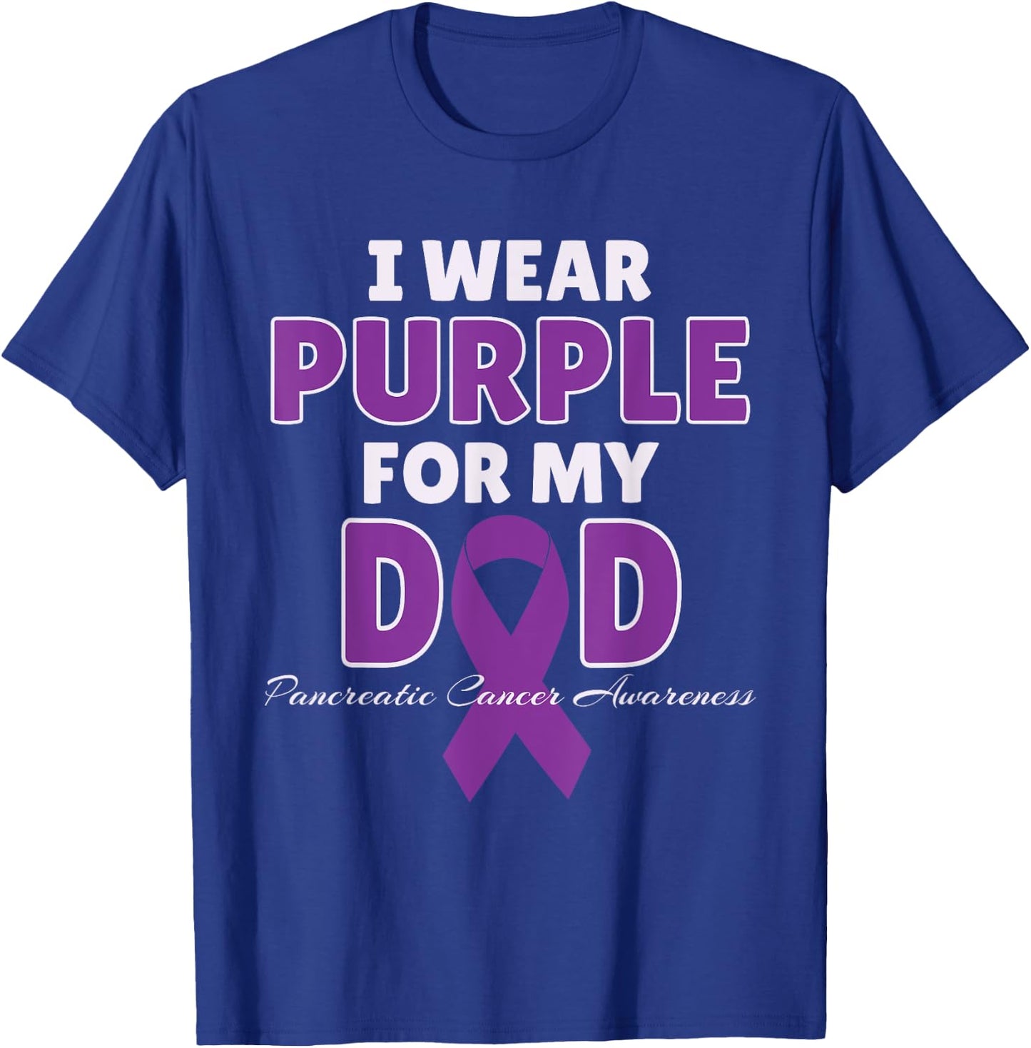 I Wear Purple For My DAD Pancreatic Cancer Awareness Gift T-Shirt - T-Shirt | Royal