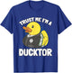 Trust MeH I'm A Ducktor Quack Doctor T-Shirt - T-Shirt | Royal