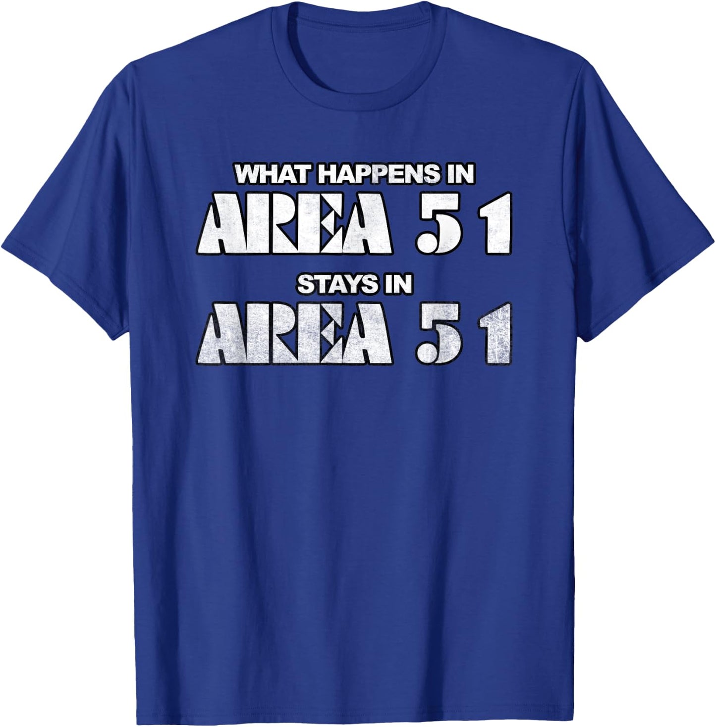 What Happens In Area 51 Stays In Area 51 Novelty T-Shirt - T-Shirt | Royal
