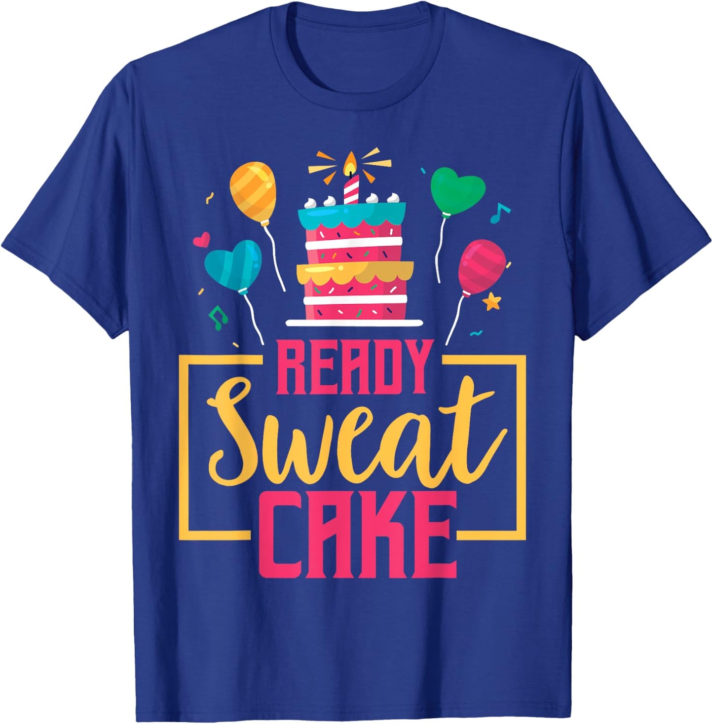 Ready Sweat Cake Women's Gym Fitness Workout Birthday Gift T-Shirt - T-Shirt | Royal