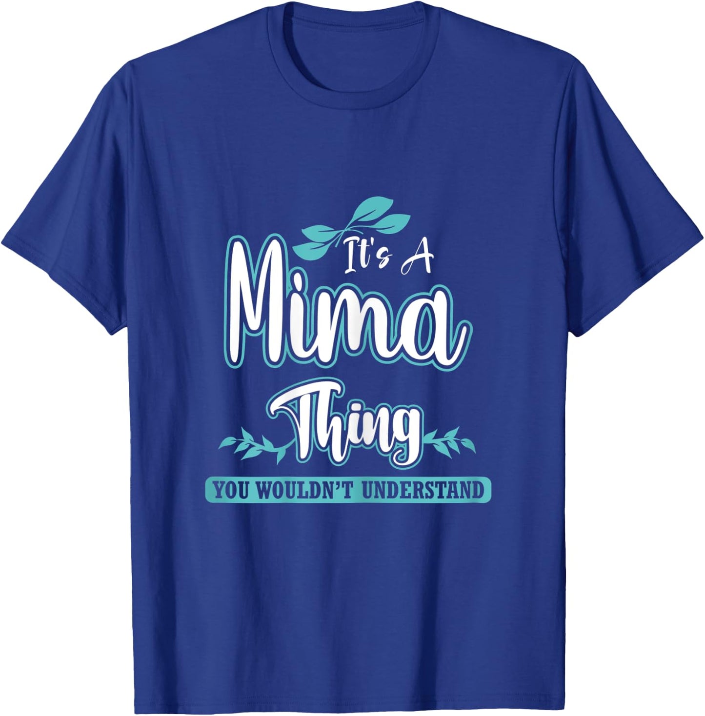 Funny Mima Gift Mom/Grandma on Mother’s Day Birthday T-Shirt - T-Shirt | Royal
