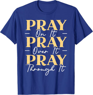 Pray On It Pray Over It Pray Through It Christian Religious T-Shirt - T-Shirt | Royal