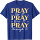Pray On It Pray Over It Pray Through It Christian Religious T-Shirt - T-Shirt | Royal
