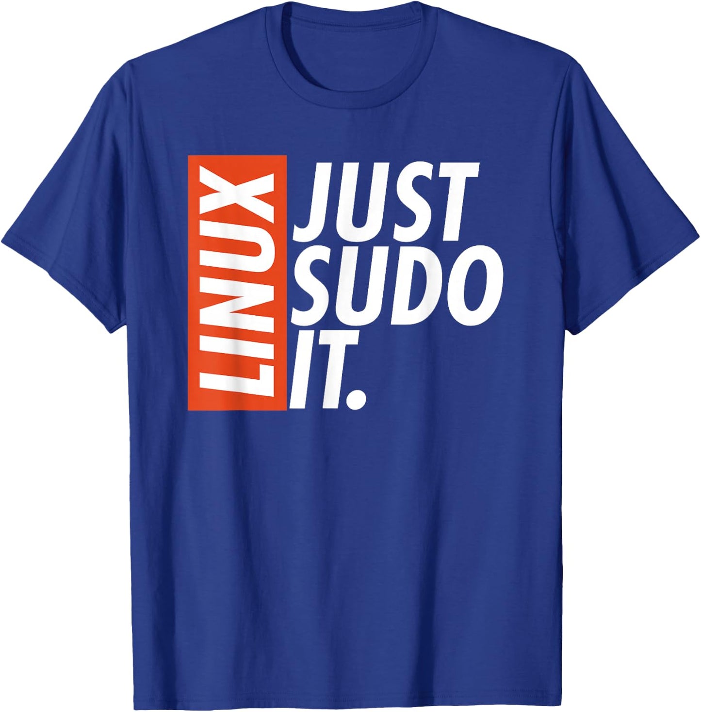 Linux Just Sodo It Coding & Nerd Pride Sudo Style Humor T-Shirt - T-Shirt | Royal