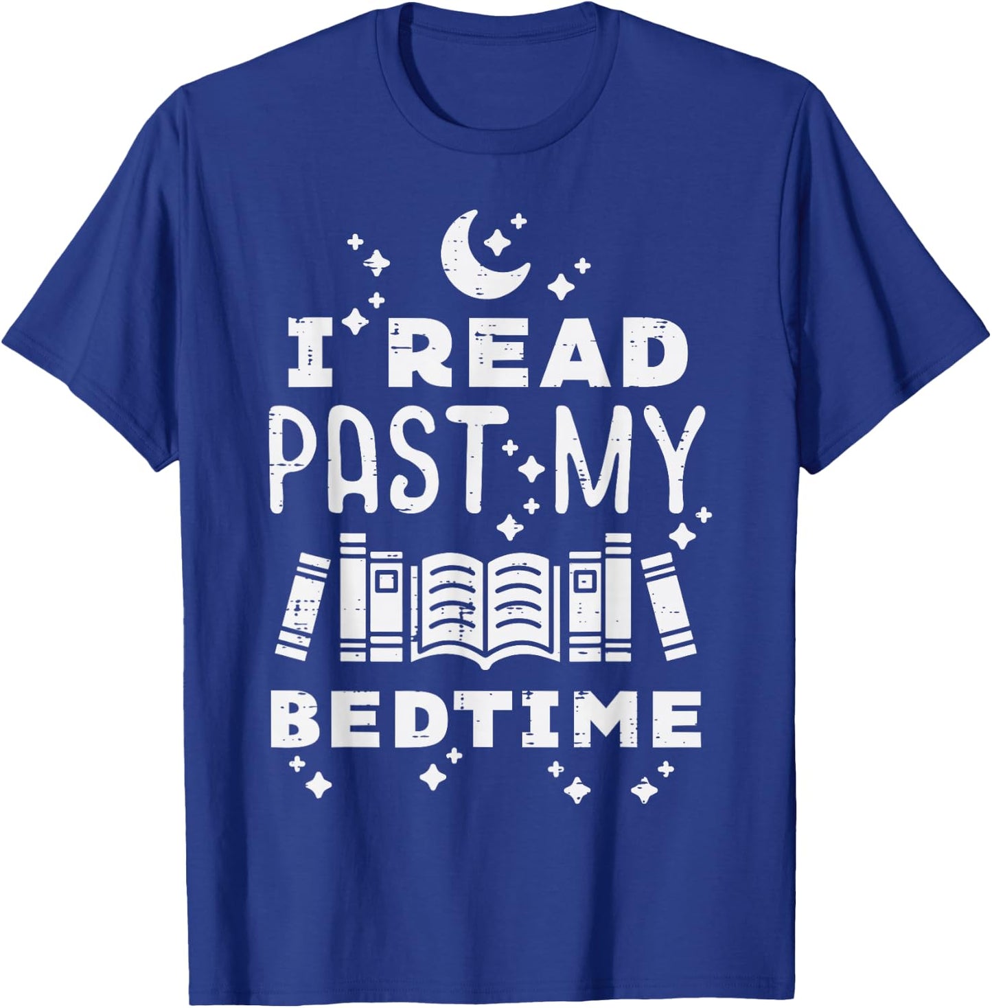 I Read Past My Bedtime Funny Book Lover Bookworm Librarian T-Shirt - T-Shirt | Royal