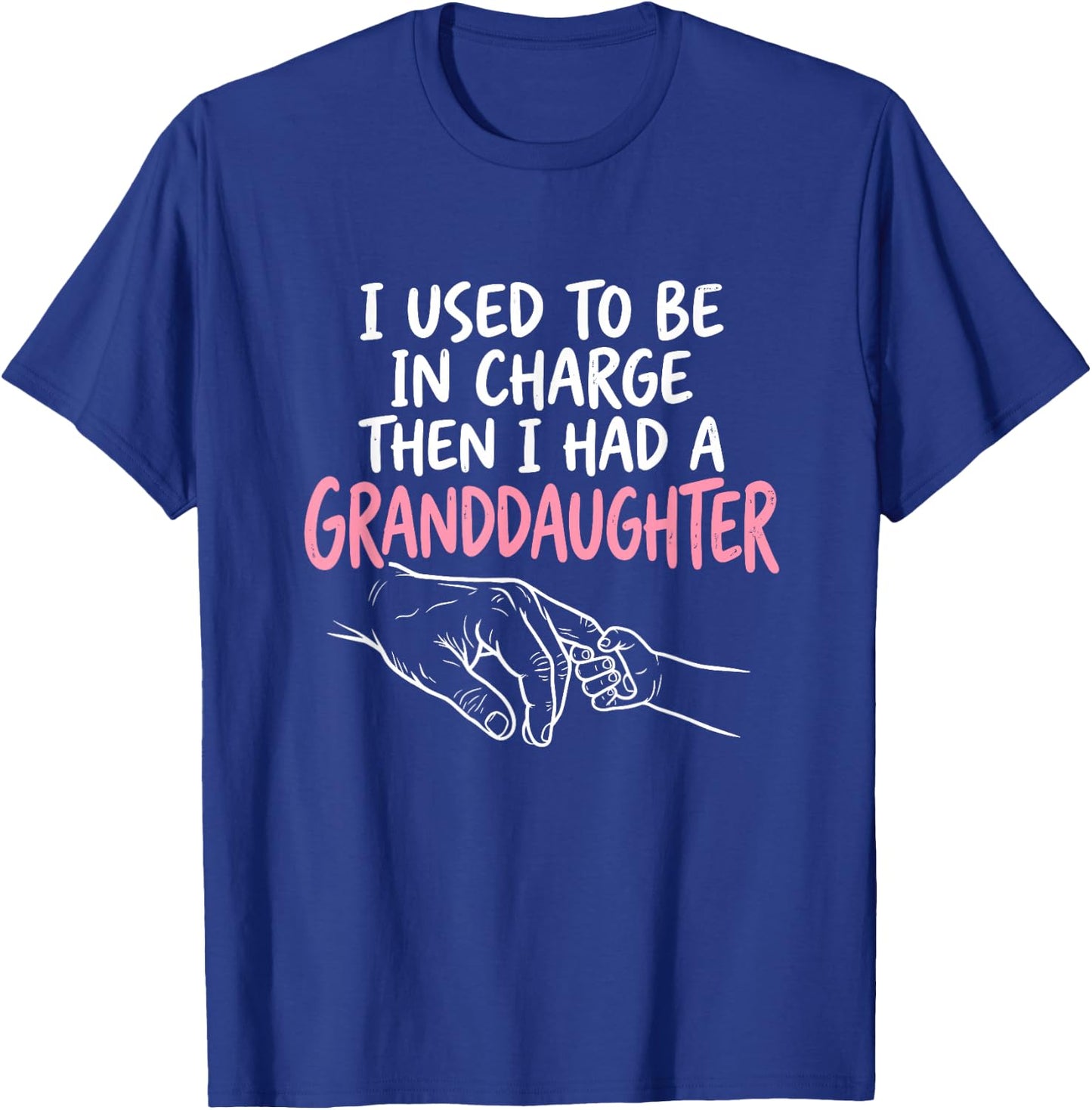 I Used to Be in Charge Then I Had A Granddaughter T-Shirt - T-Shirt | Royal