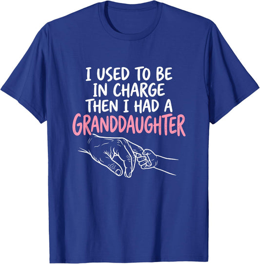 I Used to Be in Charge Then I Had A Granddaughter T-Shirt - T-Shirt | Royal