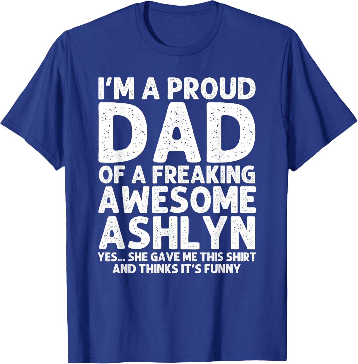 Dad Of ASHLYN Gift Father's Day Funny Personalized Name Joke T-Shirt - T-Shirt | Royal