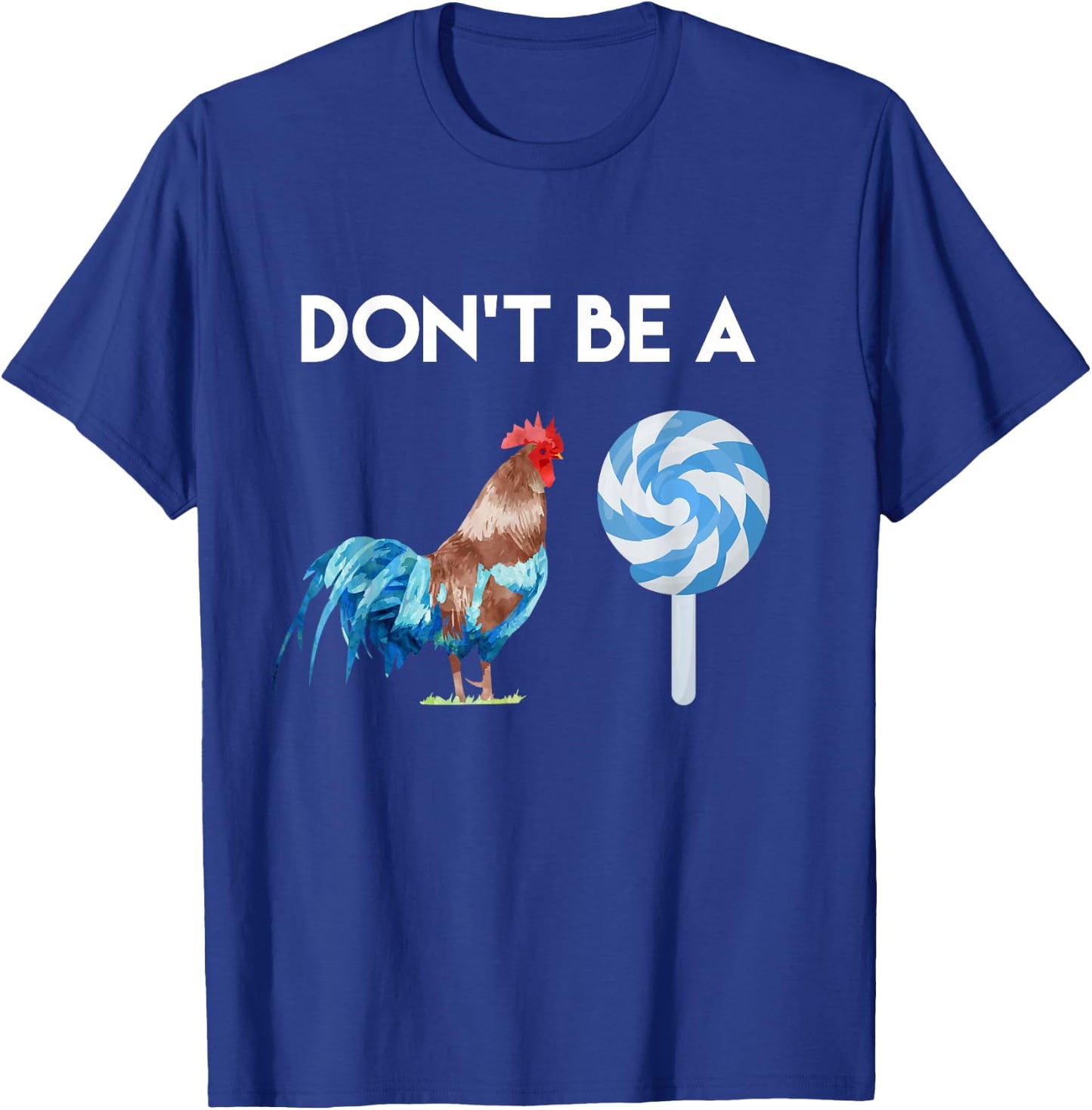 Don't Be A Cock or A Sucker T Shirt T-Shirt - T-Shirt | Royal