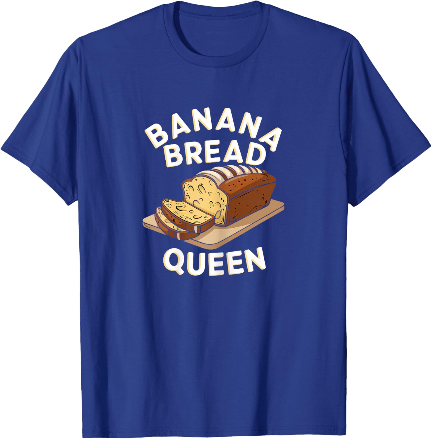 Banana Bread Queen Bakers and Dessert Fans T-Shirt - T-Shirt | Royal