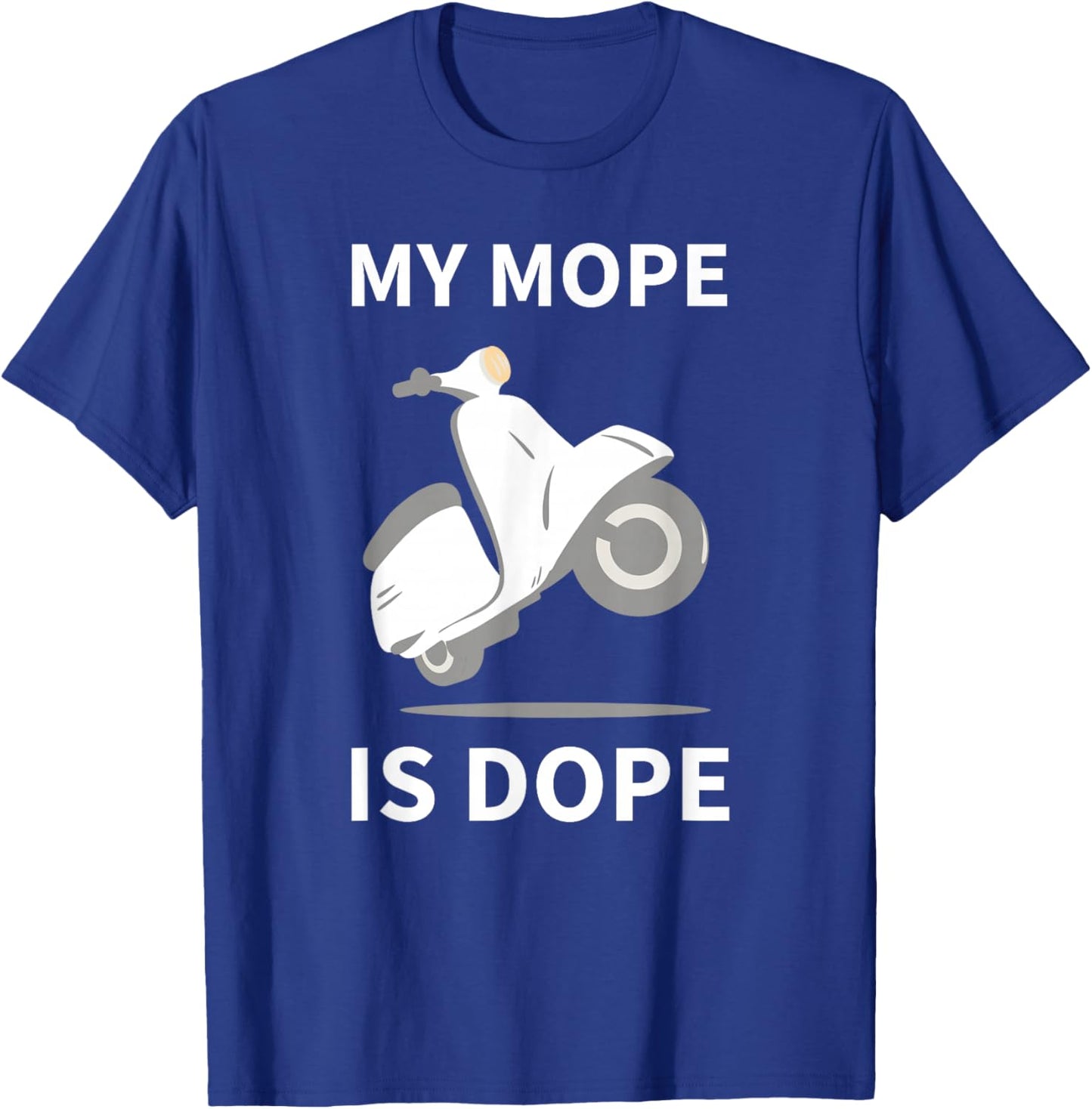 My Mope Is Dope Motorbike Scooter Motocross Moped T-Shirt - T-Shirt | Royal