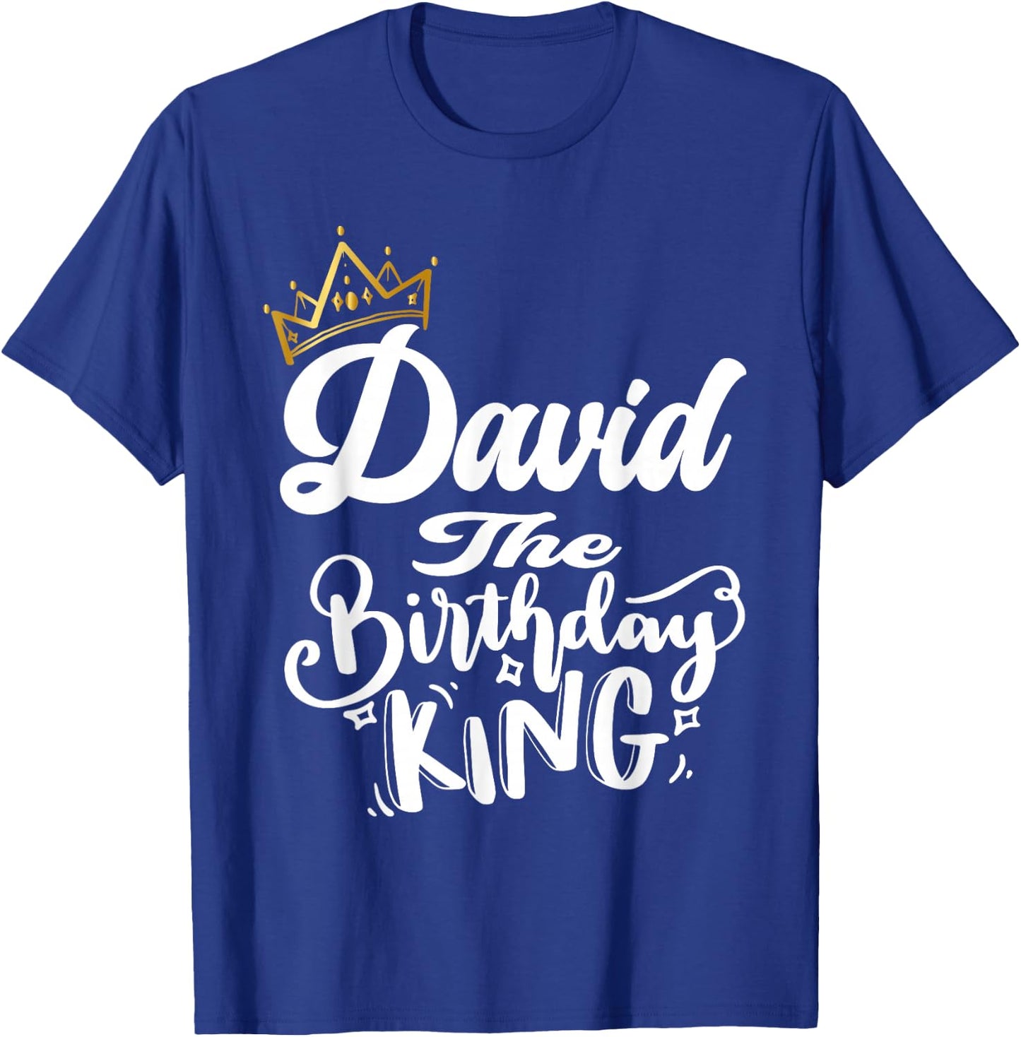 David The Birthday King Happy Birthday Shirt Men Boys Teens T-Shirt - T-Shirt | Royal