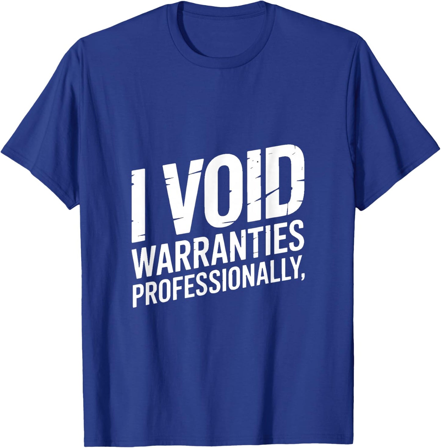 I Void Warranties Professionally Mechanic Humor T-Shirt - T-Shirt | Royal