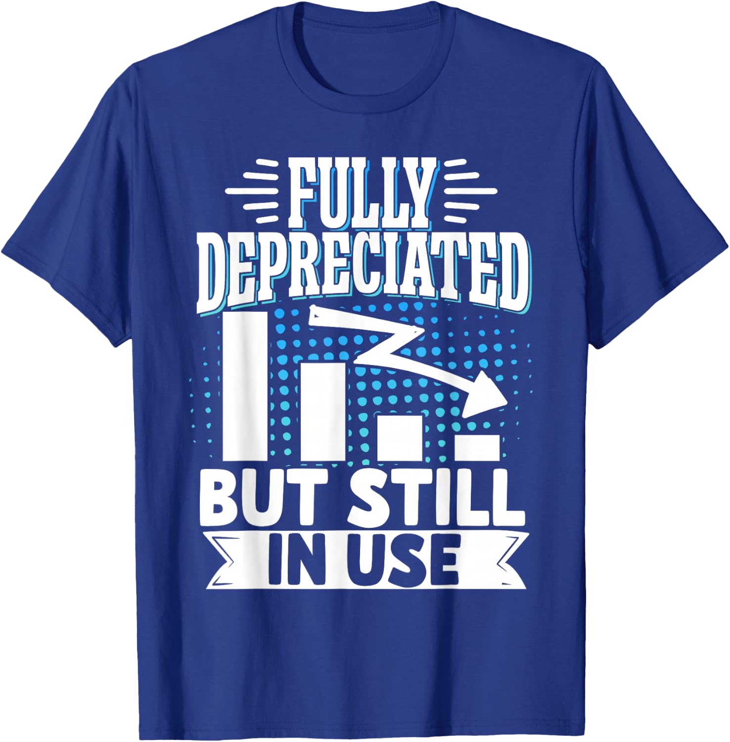 Accounting Accountant Clothing Fully Depreciated But Still In Use Black T-Shirt - T-Shirt | Royal