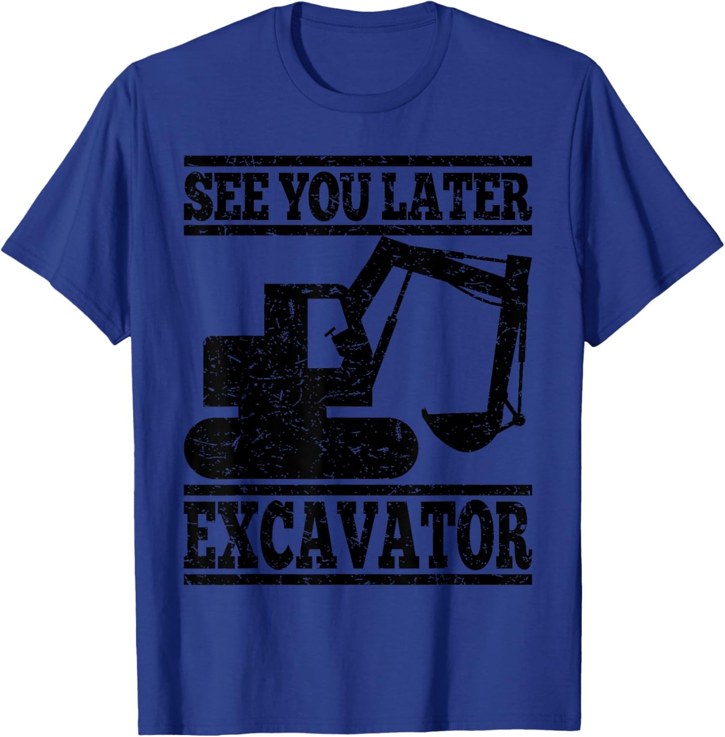 See You Later Excavator - Building Workers Gift T-Shirt - T-Shirt | Royal