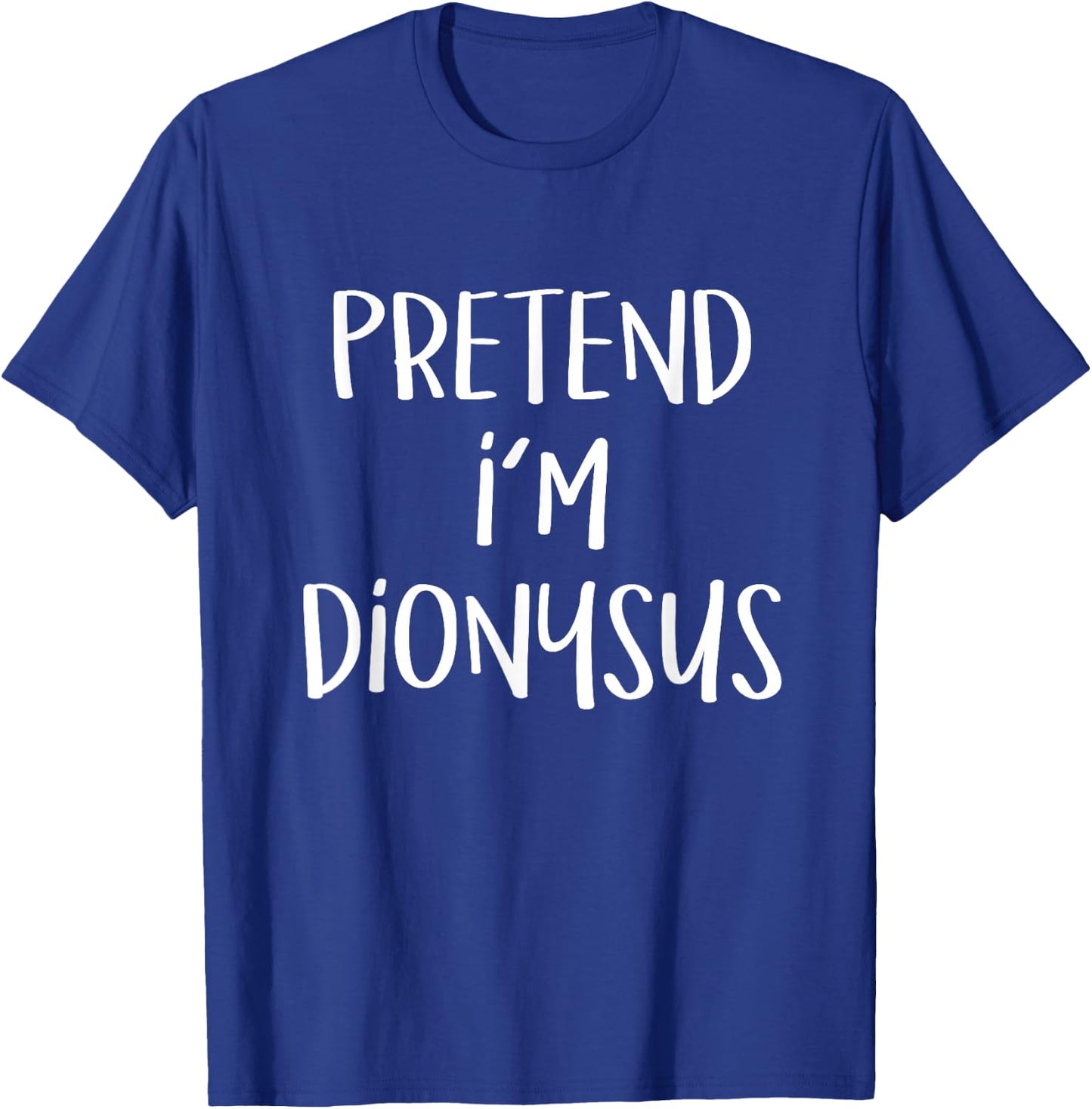 Pretend I'm Dionysus Costume Party Funny Greek God Halloween T-Shirt - T-Shirt | Royal