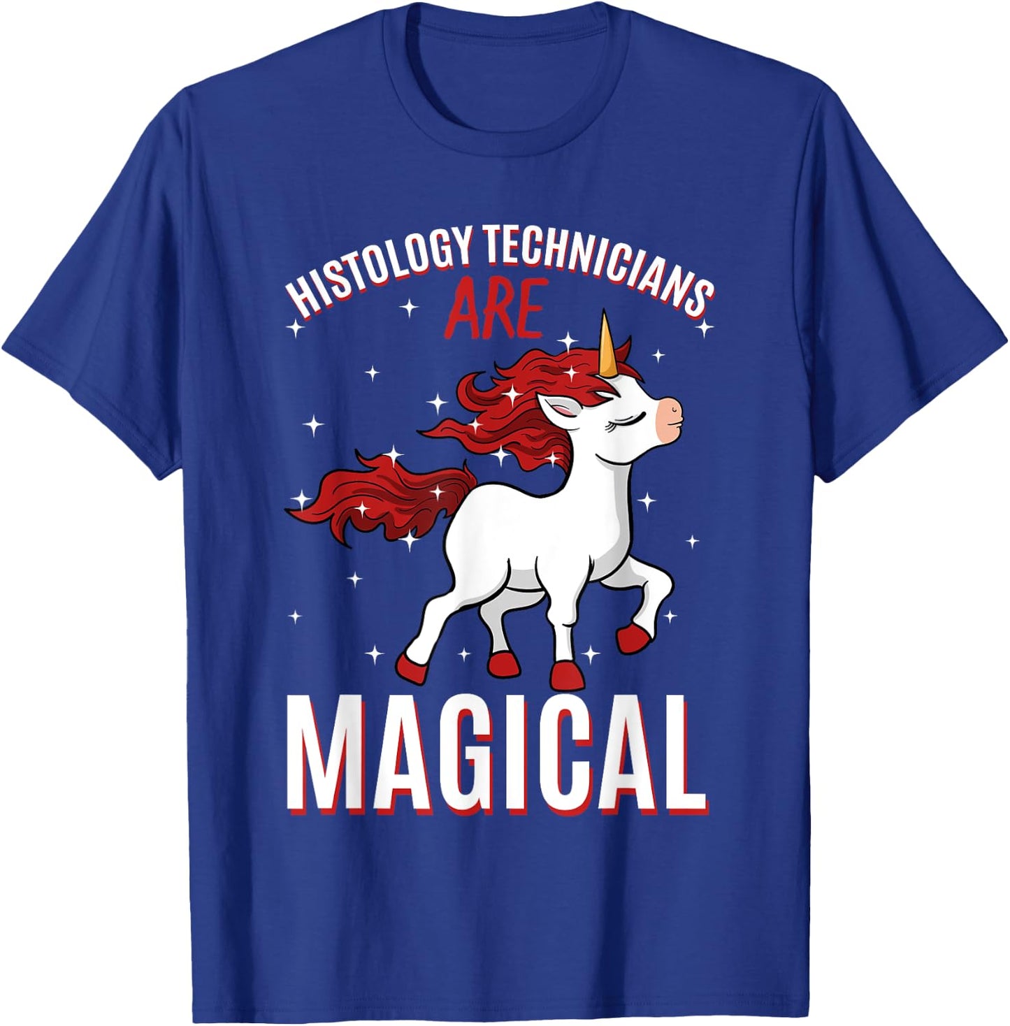 Histology Technicians Are Magical Unicorn Job HT Profession T-Shirt - T-Shirt | Royal
