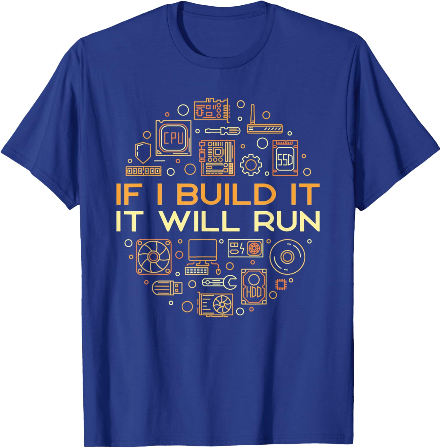 If I Build It It Will Run - Computer or PC Builder T-Shirt - T-Shirt | Royal