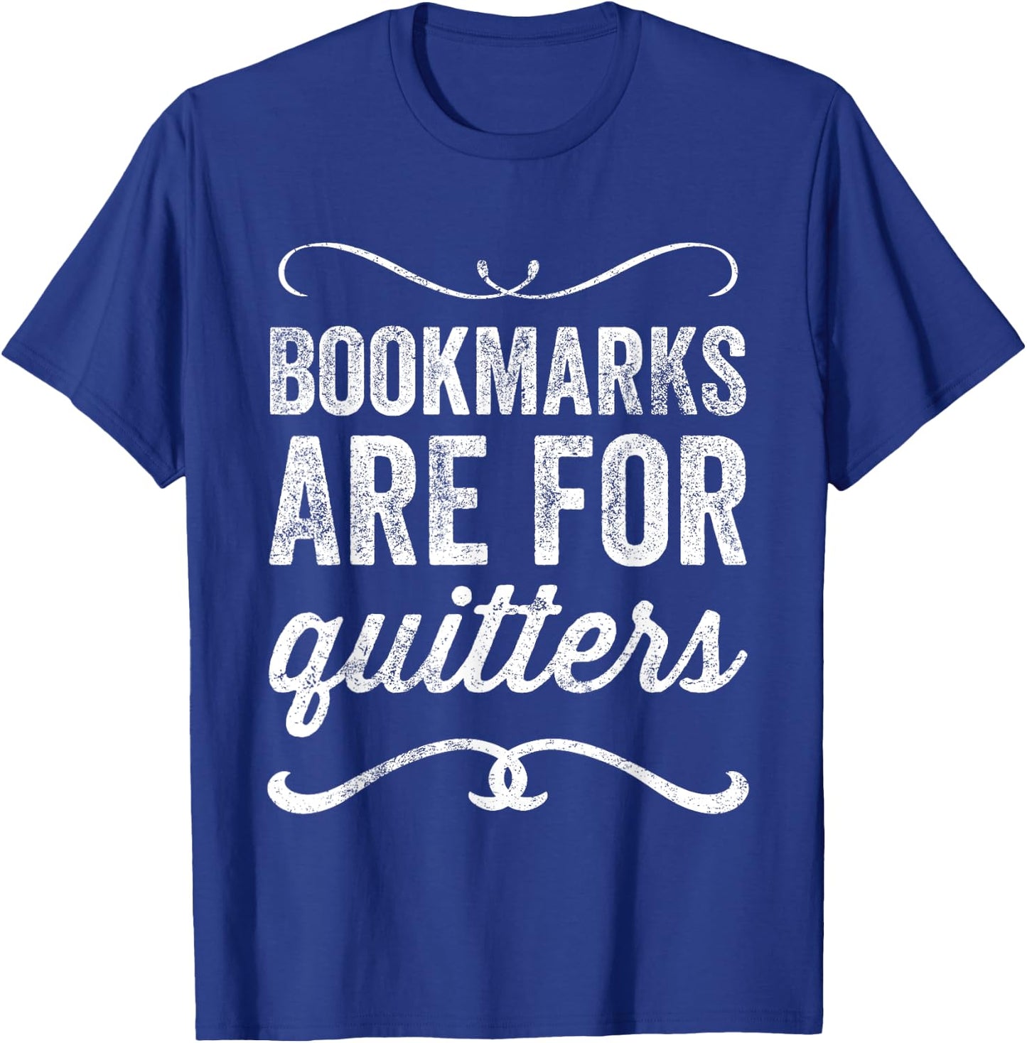 Bookmarks Are For Quitters - Funny Bookworm T-Shirt - T-Shirt | Royal