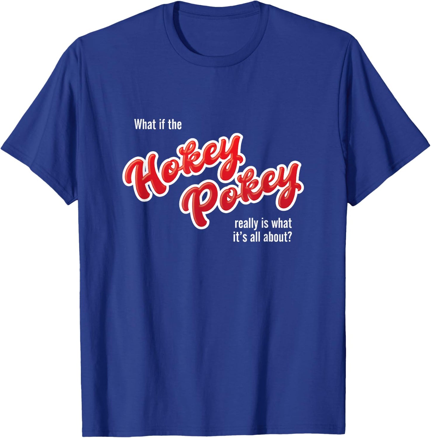 What If The Hokey Pokey Funny Wedding Dancing Humor T-Shirt - T-Shirt | Royal