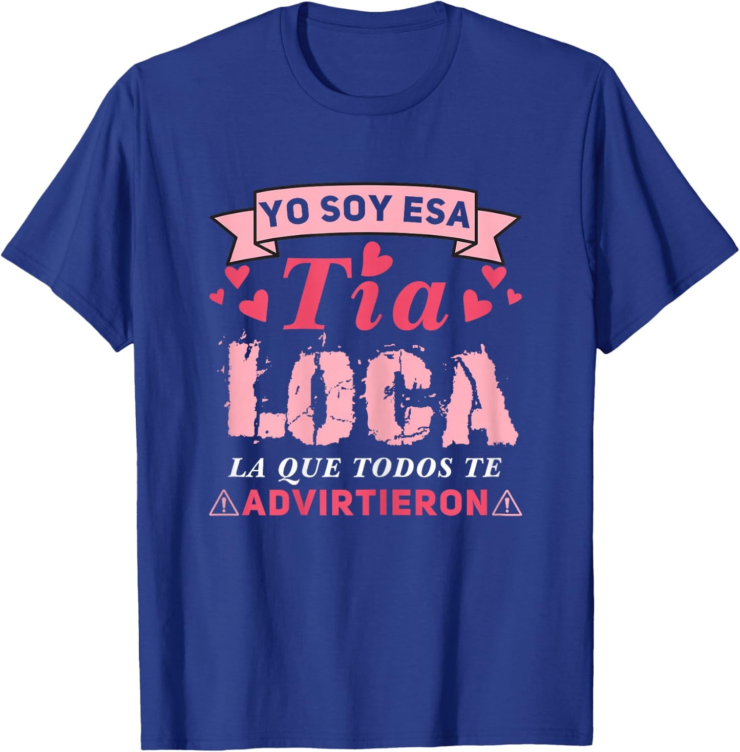 Tía loca, Yo Soy Esa Tía Loca La Que Todos Te Advirtieron T-Shirt - T-Shirt | Royal