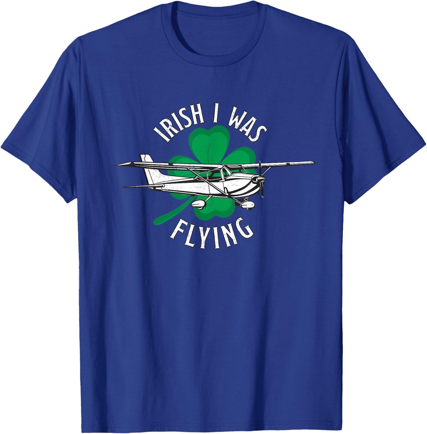Funny St. Patrick's Day Pilot Gift Irish I Was Flying C172 T-Shirt - T-Shirt | Royal