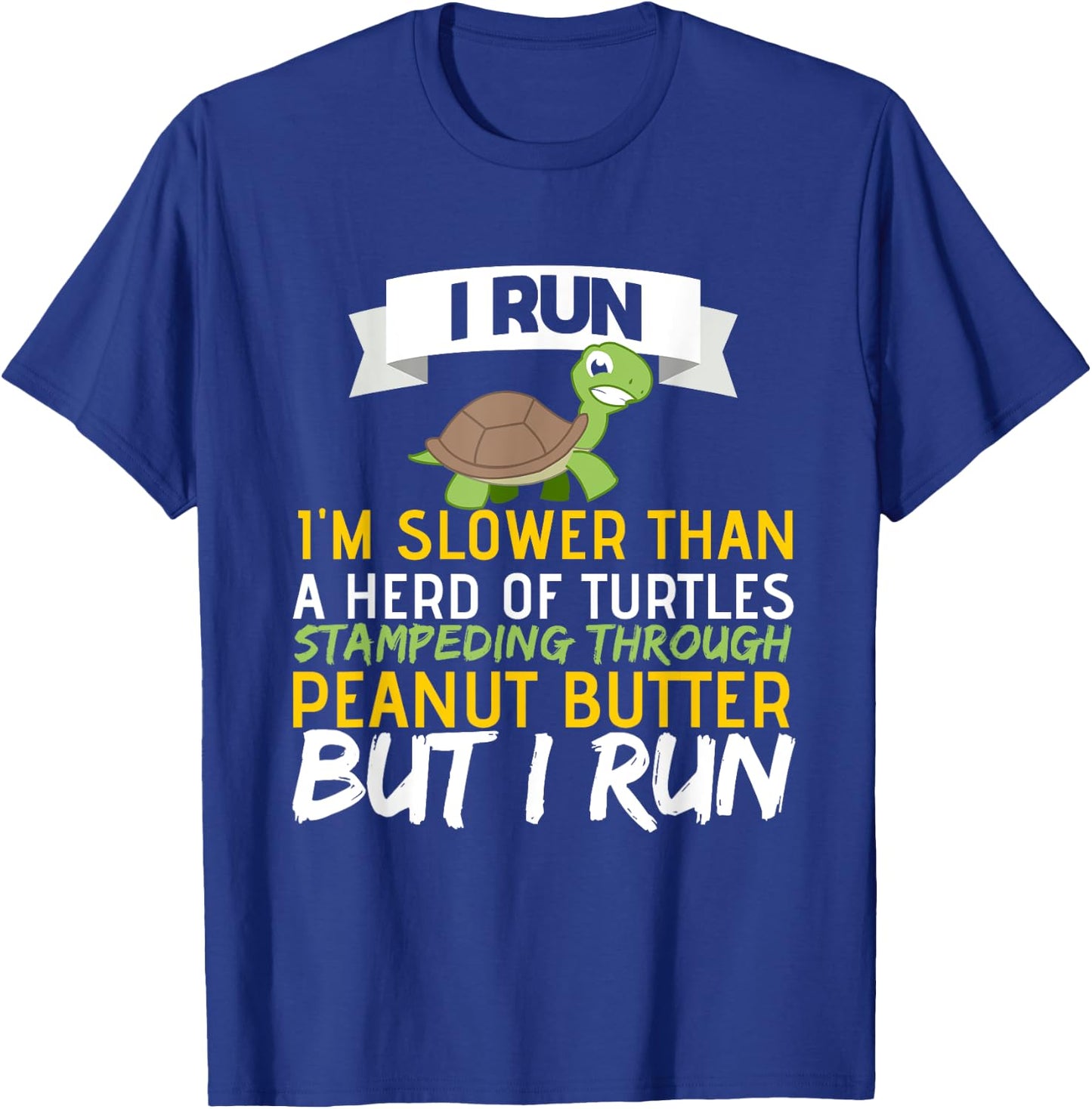 Running Motivation I Run Im Slower Than A Herd of Turtles T-Shirt - T-Shirt | Royal