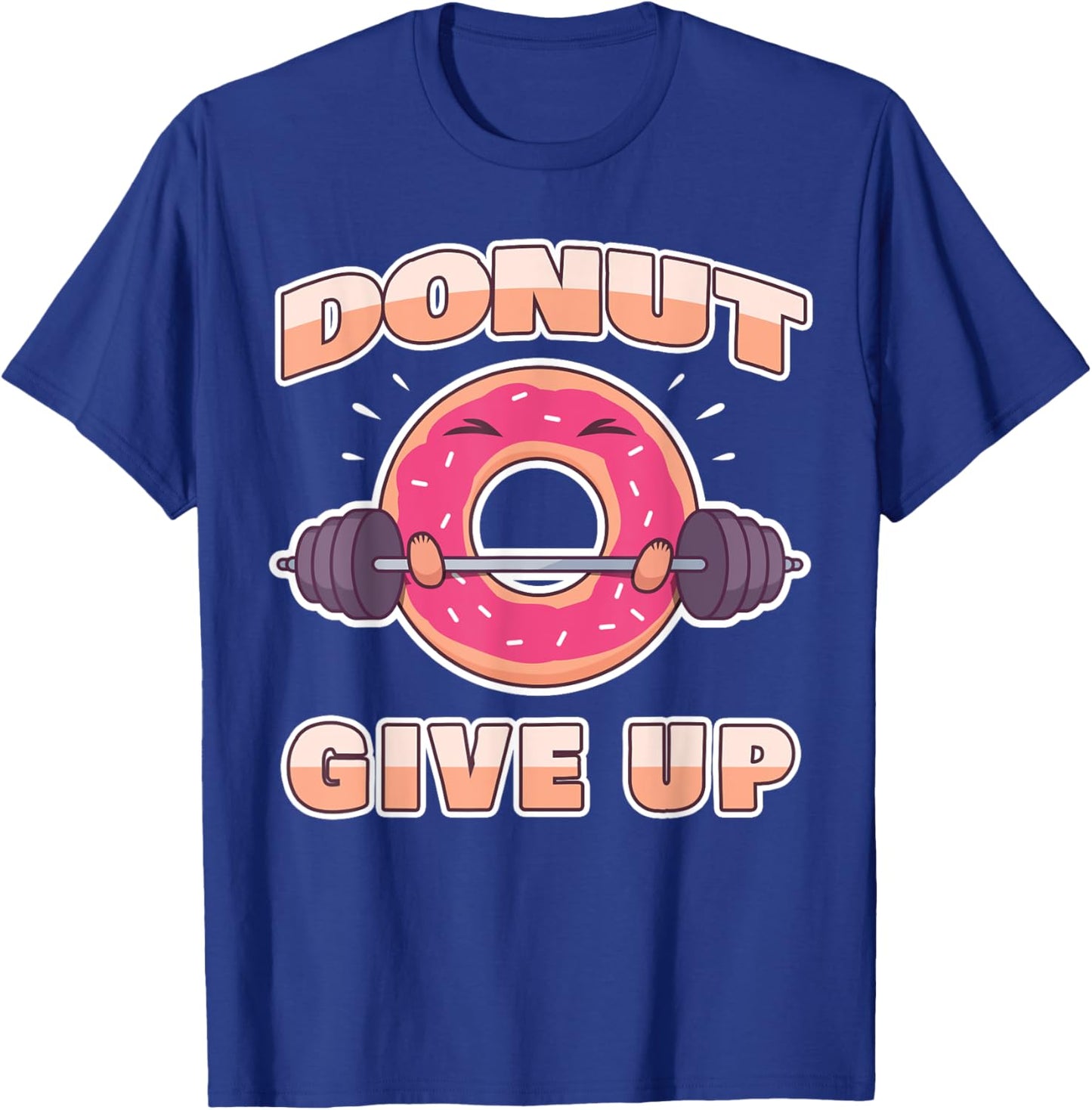 Funny Workout Saying Fitness Gym Barbell I Pun Donut Give Up T-Shirt - T-Shirt | Royal