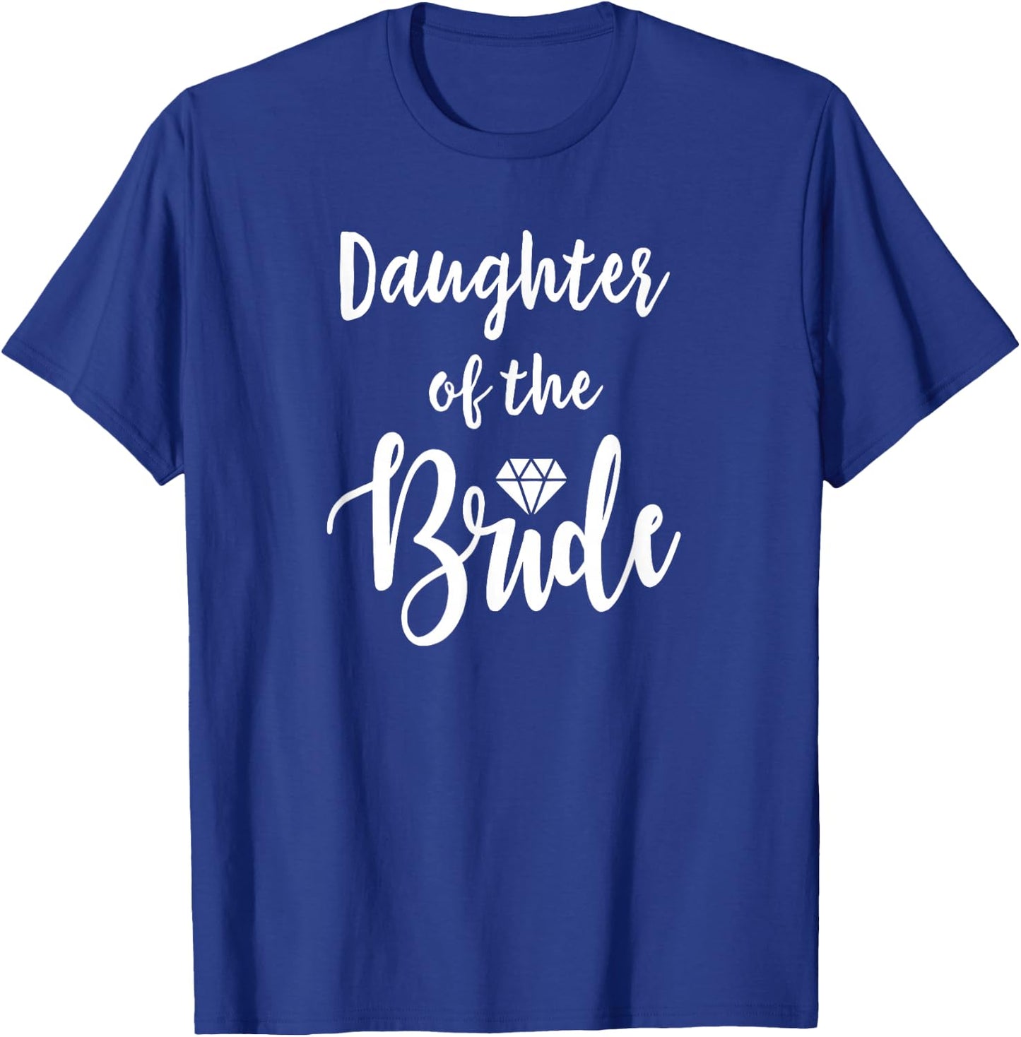 Daughter Of The Bride Wedding Rehearsal Bridal Party T-Shirt - T-Shirt | Royal
