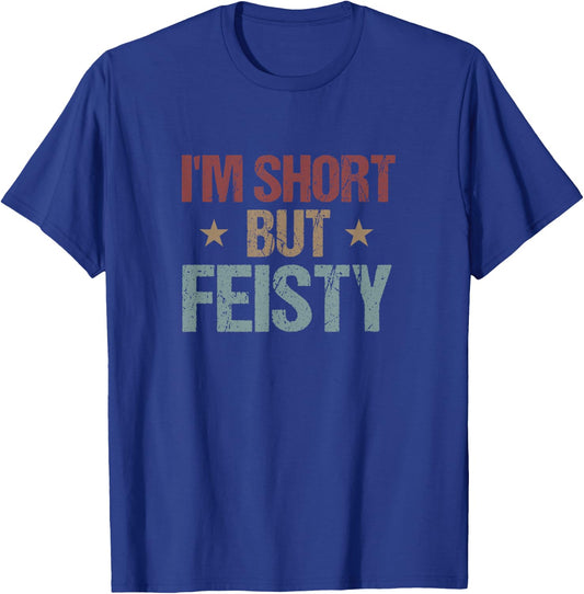 I'm Short but Feisty Funny Saying Short Girl T-Shirt - T-Shirt | Royal
