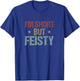 I'm Short but Feisty Funny Saying Short Girl T-Shirt - T-Shirt | Royal