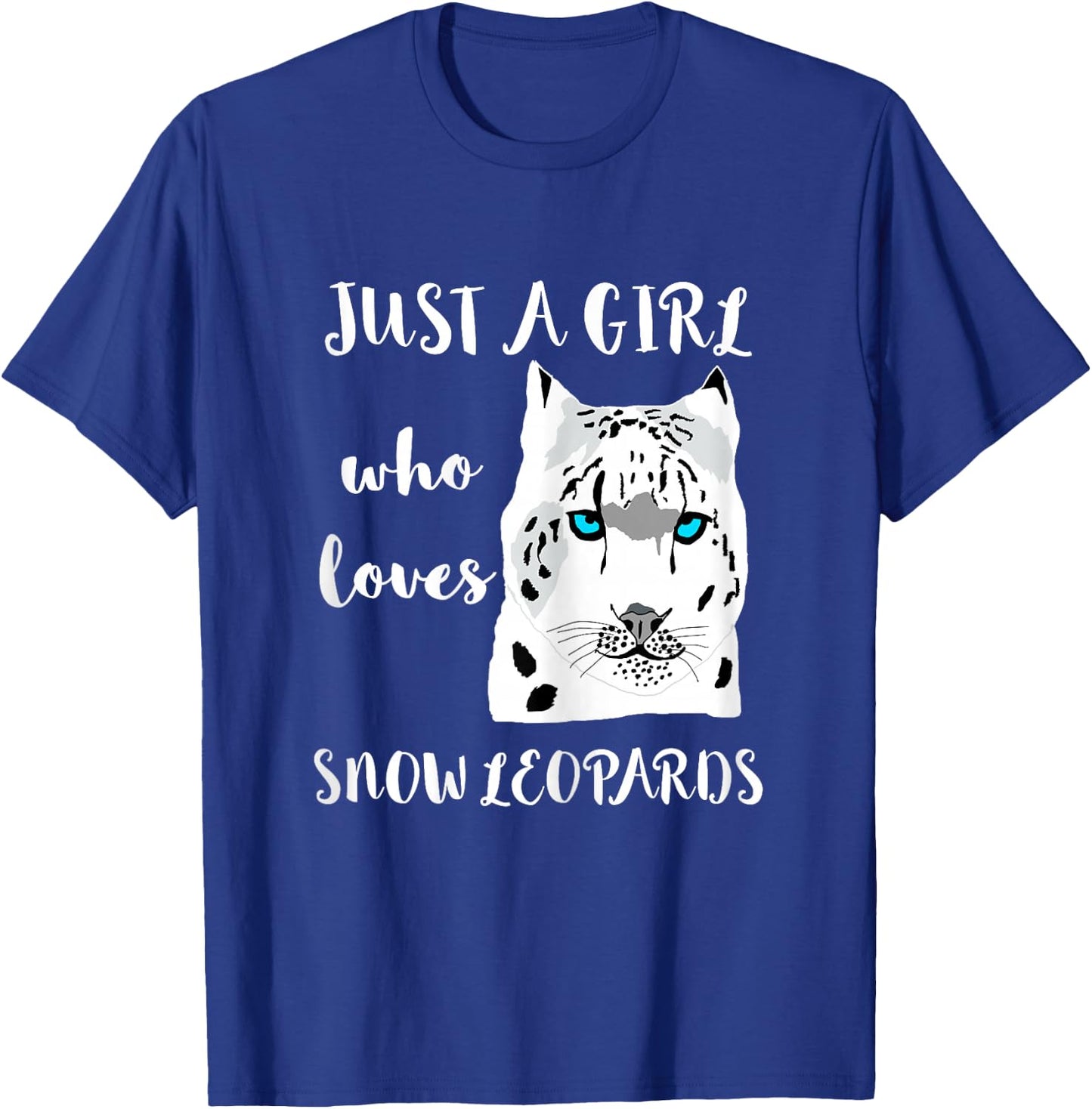 Just A Girl Who Loves Snow Leopards Animal Wild Cat Big Cat T-Shirt - T-Shirt | Royal