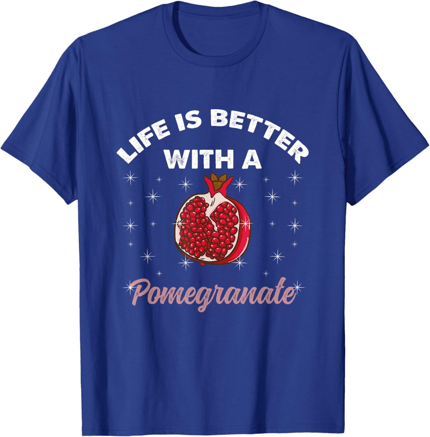 Life Is Better With A Pomegranate T-Shirt - T-Shirt | Royal