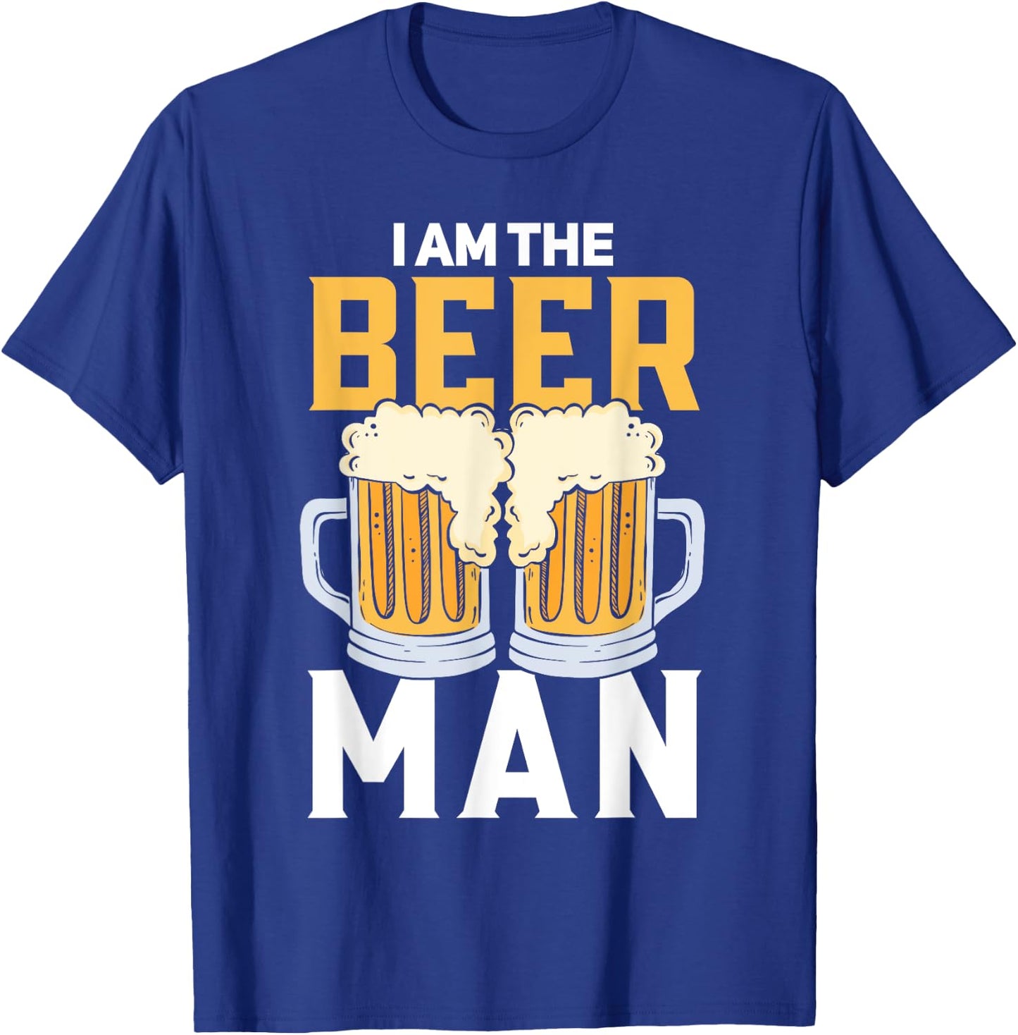 I Am The Beer Man Beer T-Shirt - T-Shirt | Royal