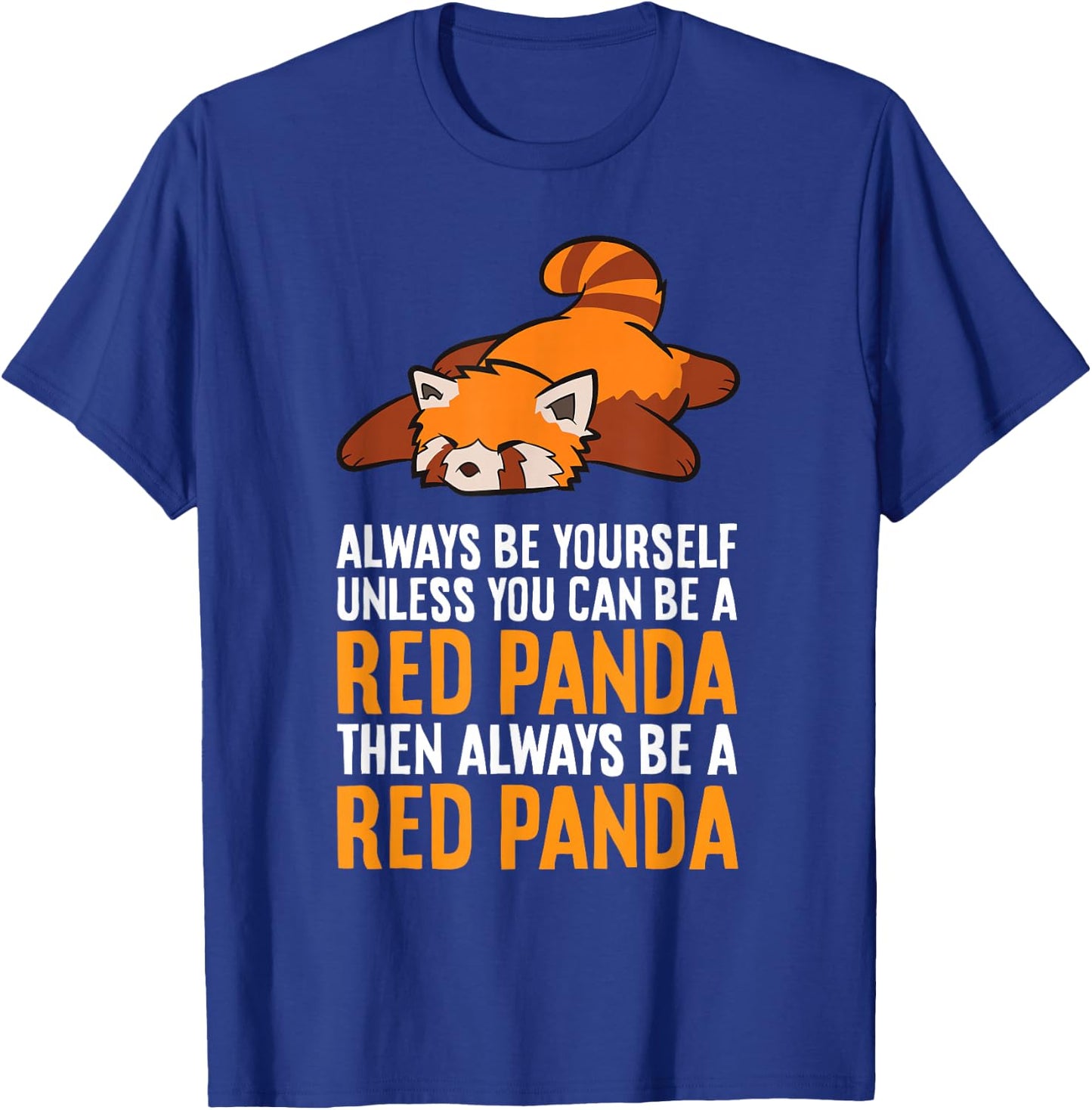 Always Be Yourself Unless You Can Be A Red Panda T-Shirt - T-Shirt | Royal