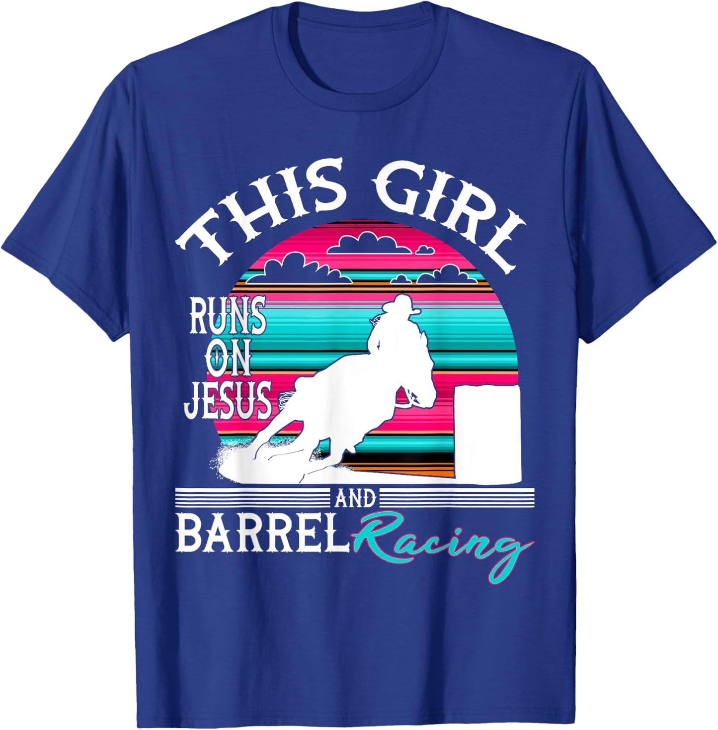 Serape Horse Barrel Racing This Girl runs on Jesus Rodeo T-Shirt - T-Shirt | Royal
