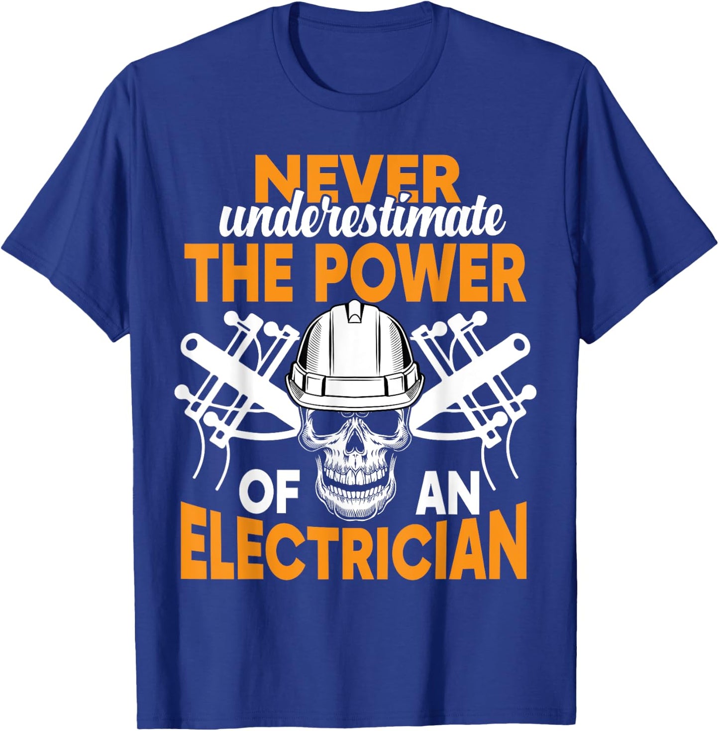 Never Underestimate The Power Of An Electrician T-Shirt - T-Shirt | Royal