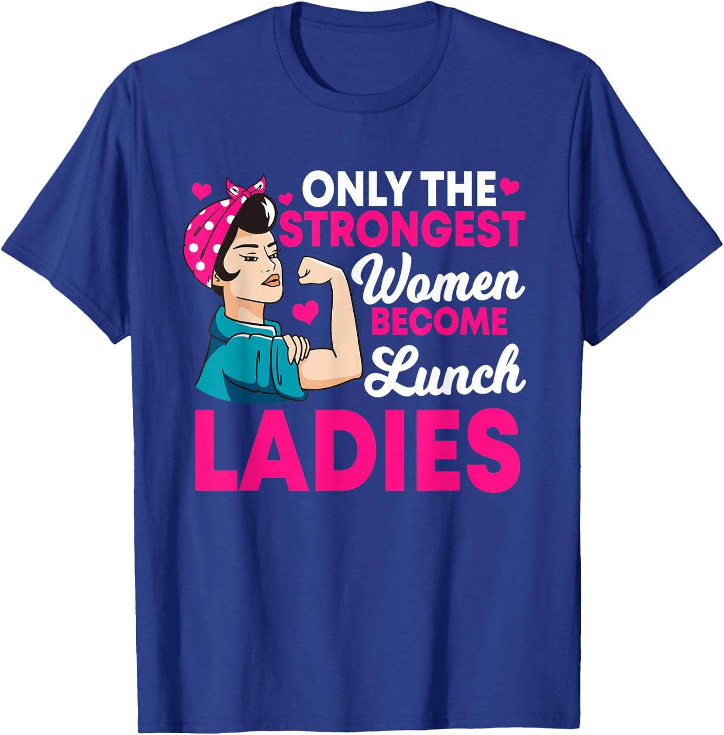 Lunch Lady Strong Women Cafeteria Crew School Food Service T-Shirt - T-Shirt | Royal