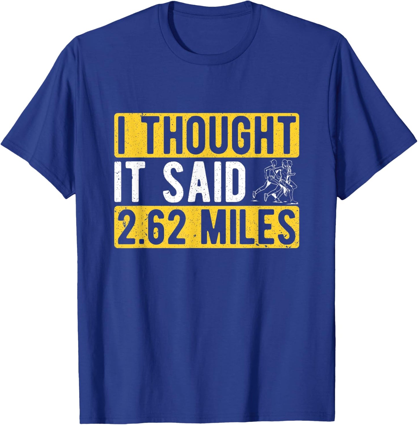 Marathon Runner I Thought It Said 2.62 Miles Marathon T-Shirt - T-Shirt | Royal