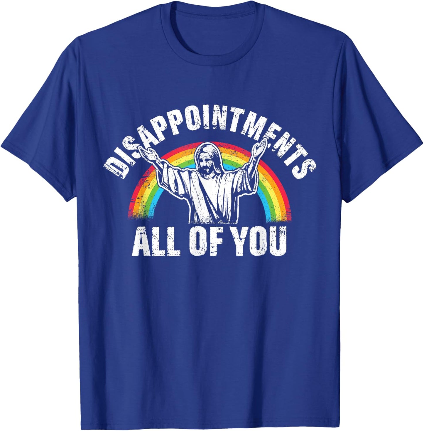 Disappointments All of You Jesus Christian T-Shirt - T-Shirt | Royal