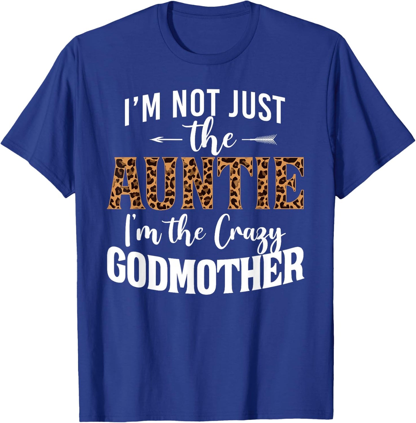 I'm Not Just The Auntie I'm The Crazy Godmother Leopard T-Shirt - T-Shirt | Royal