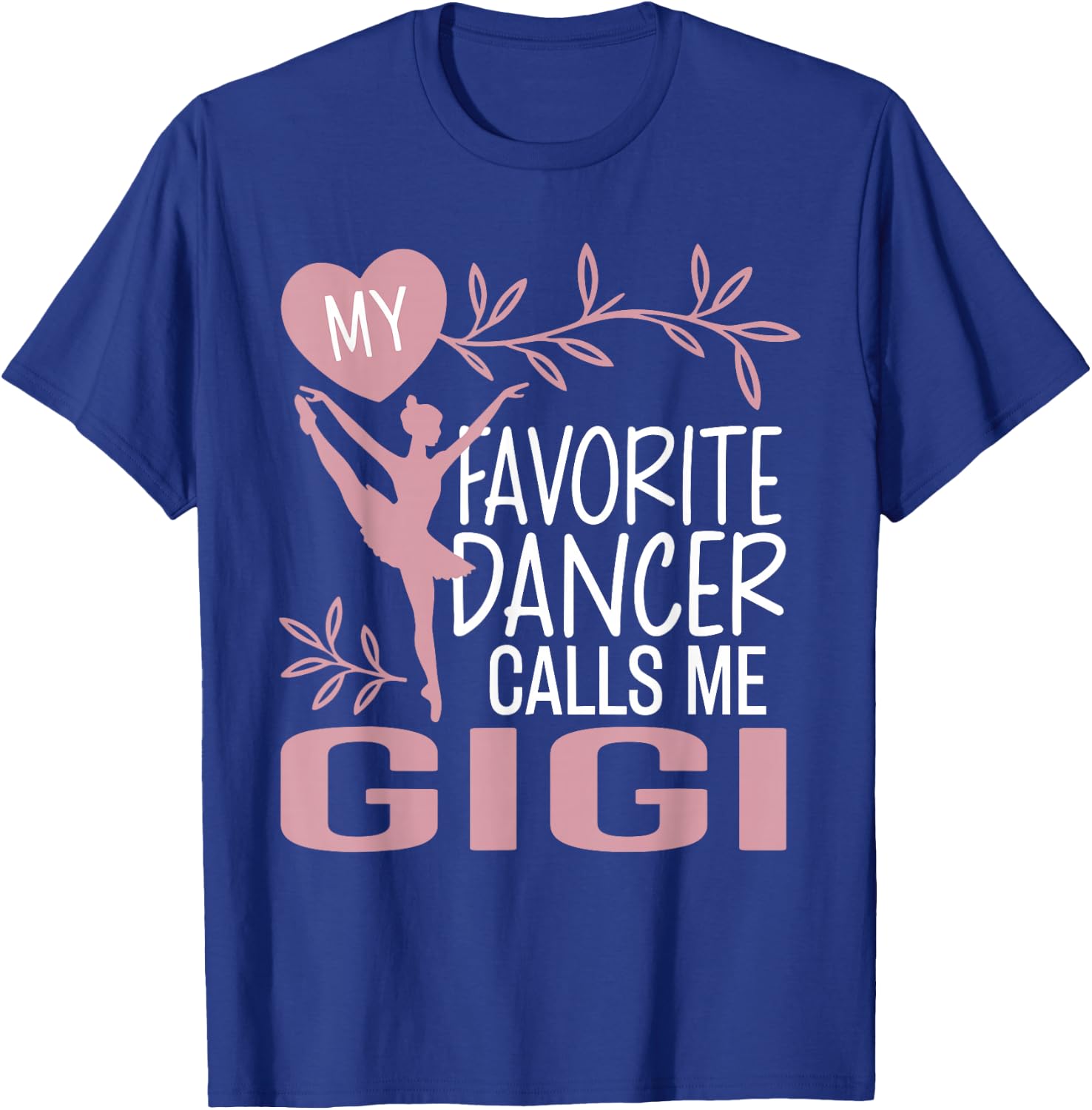 My Favorite Dancer Calls Me Gigi Ballet Dancer T-Shirt - T-Shirt | Royal