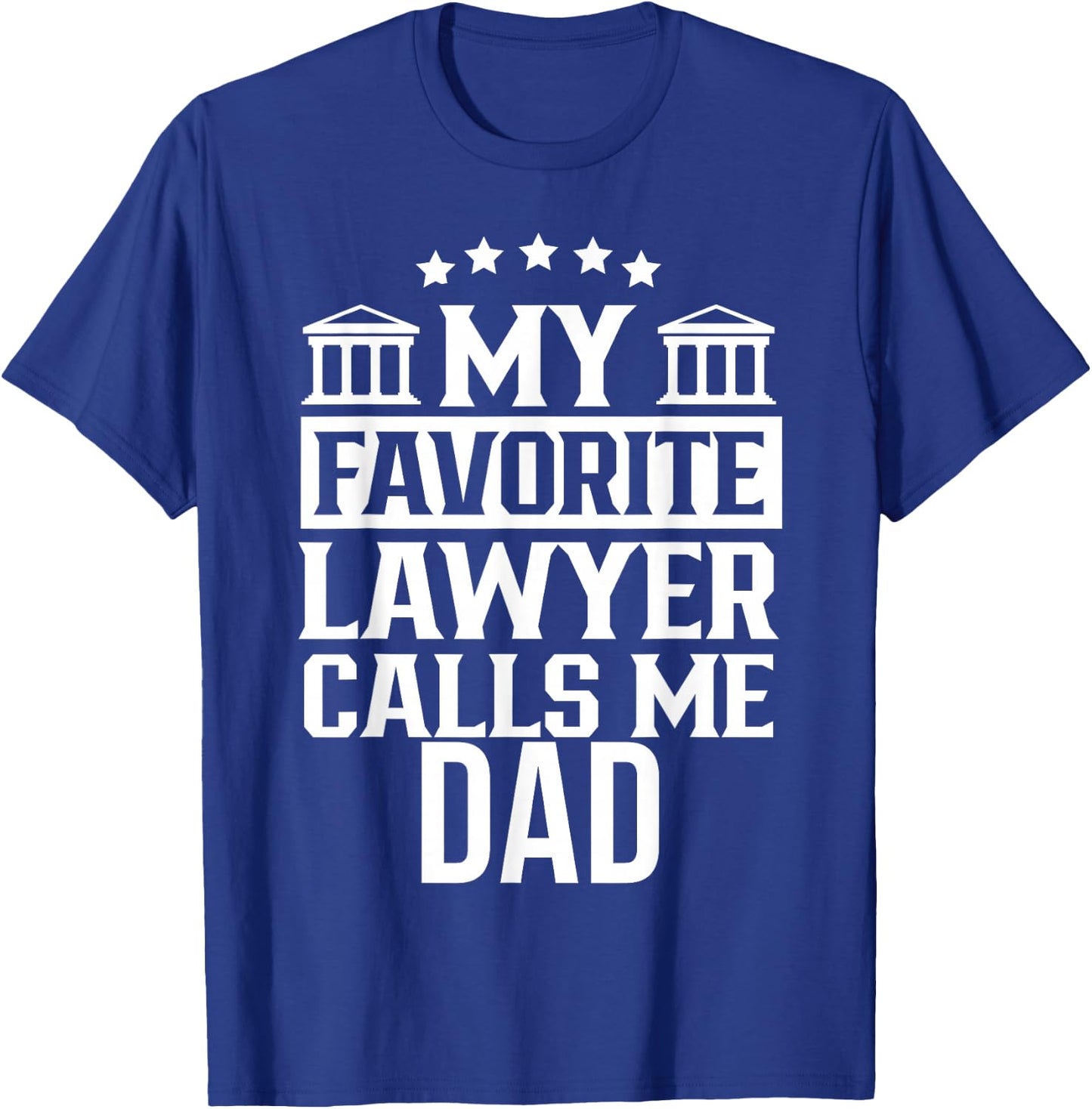 My Favorite Lawyer Calls Me Dad Firm School Student Law T-Shirt - T-Shirt | Royal