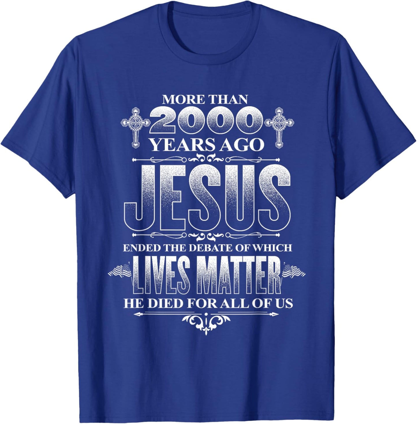 Jesus died for all of us, ending which lives matter Christ T-Shirt - T-Shirt | Royal