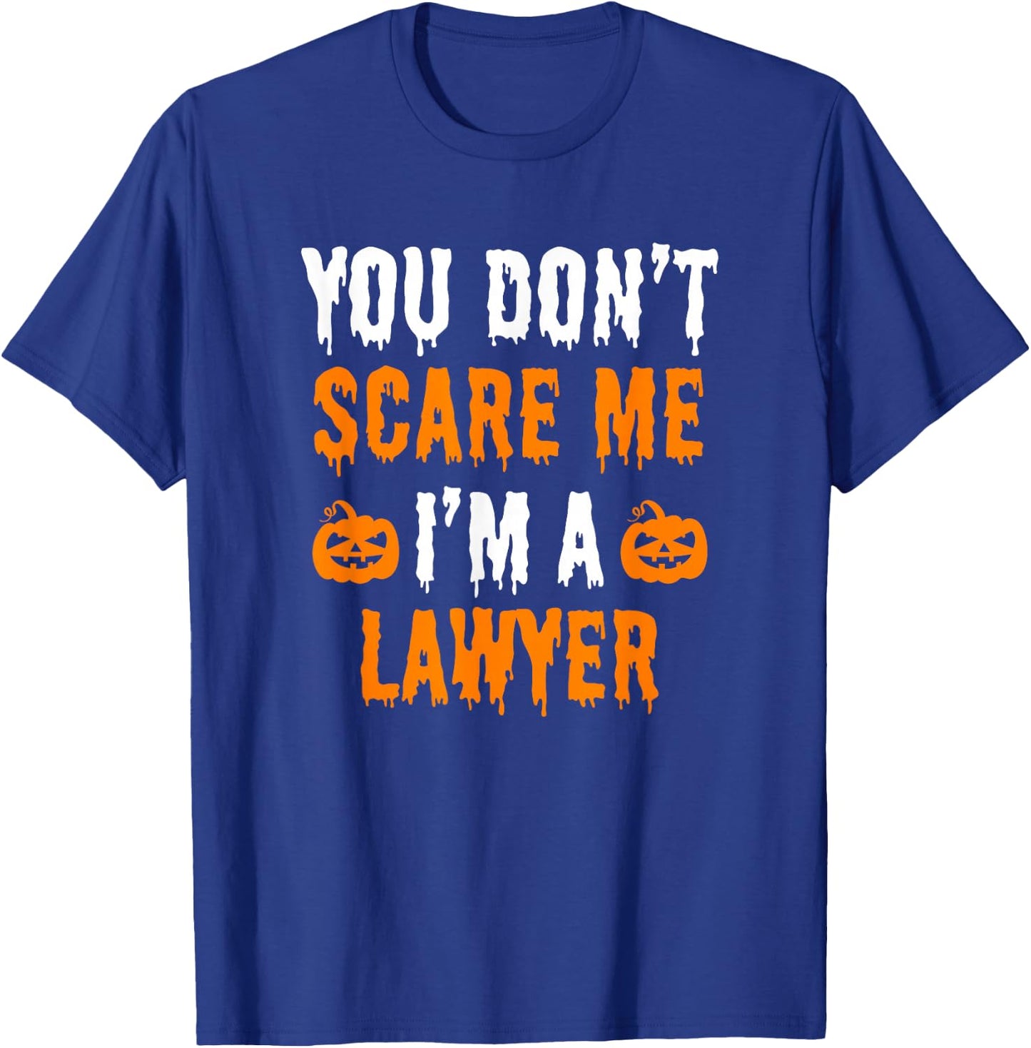 You Don't Scare Me I'm A Lawyer Funny Halloween Costume T-Shirt - T-Shirt | Royal