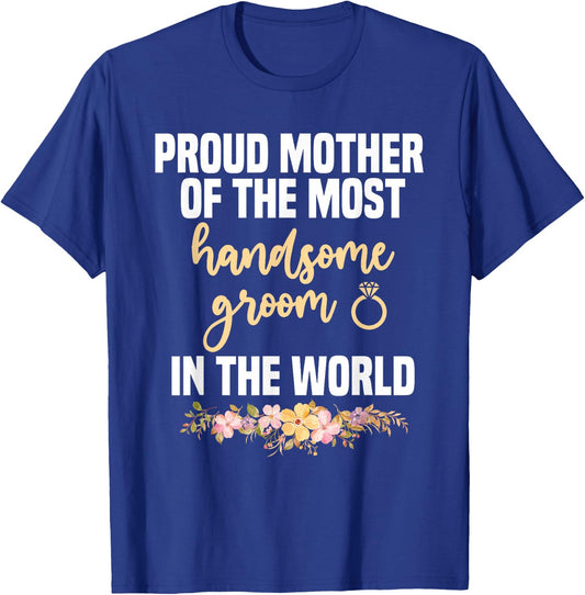 Mother Of The Groom Most Handsome Mother's Day Wedding T-Shirt - T-Shirt | Royal