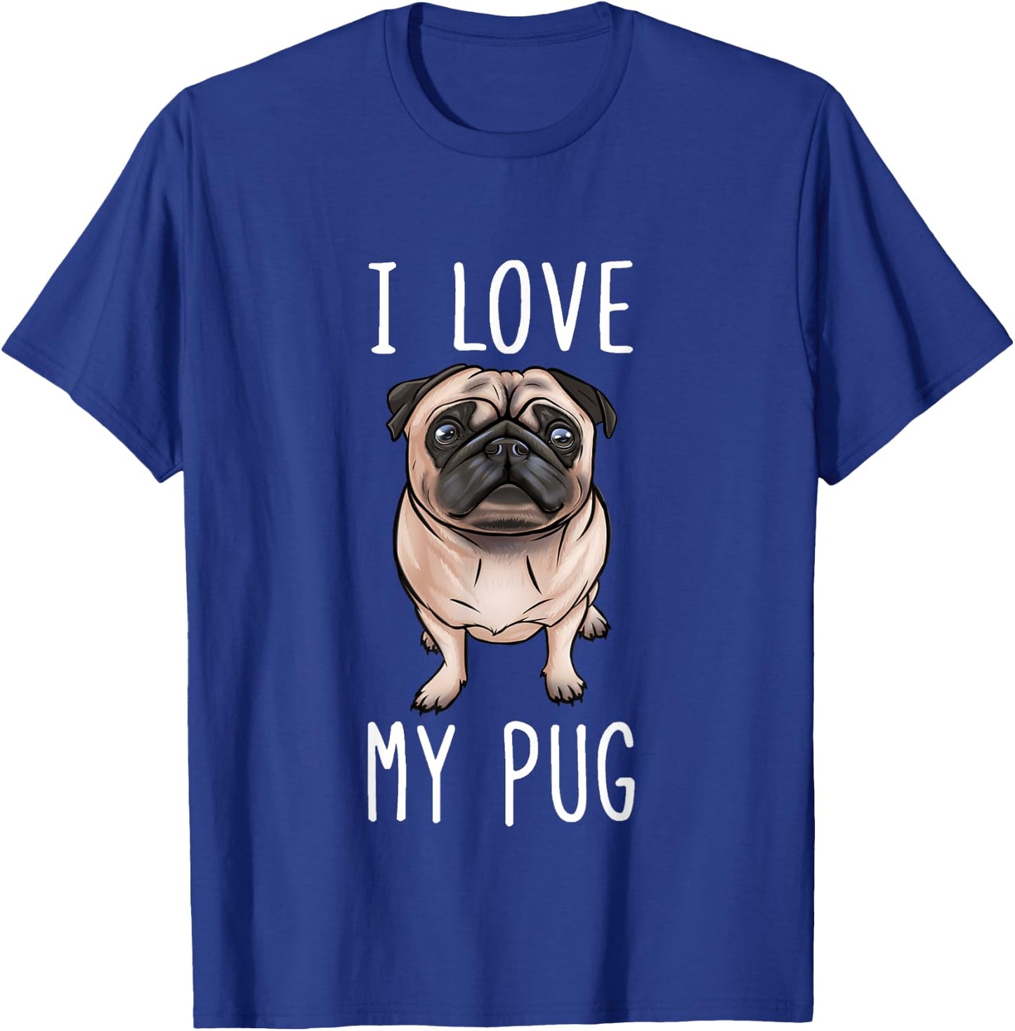 Pug Dad Pug Mom I Love My Pug T-Shirt - T-Shirt | Royal