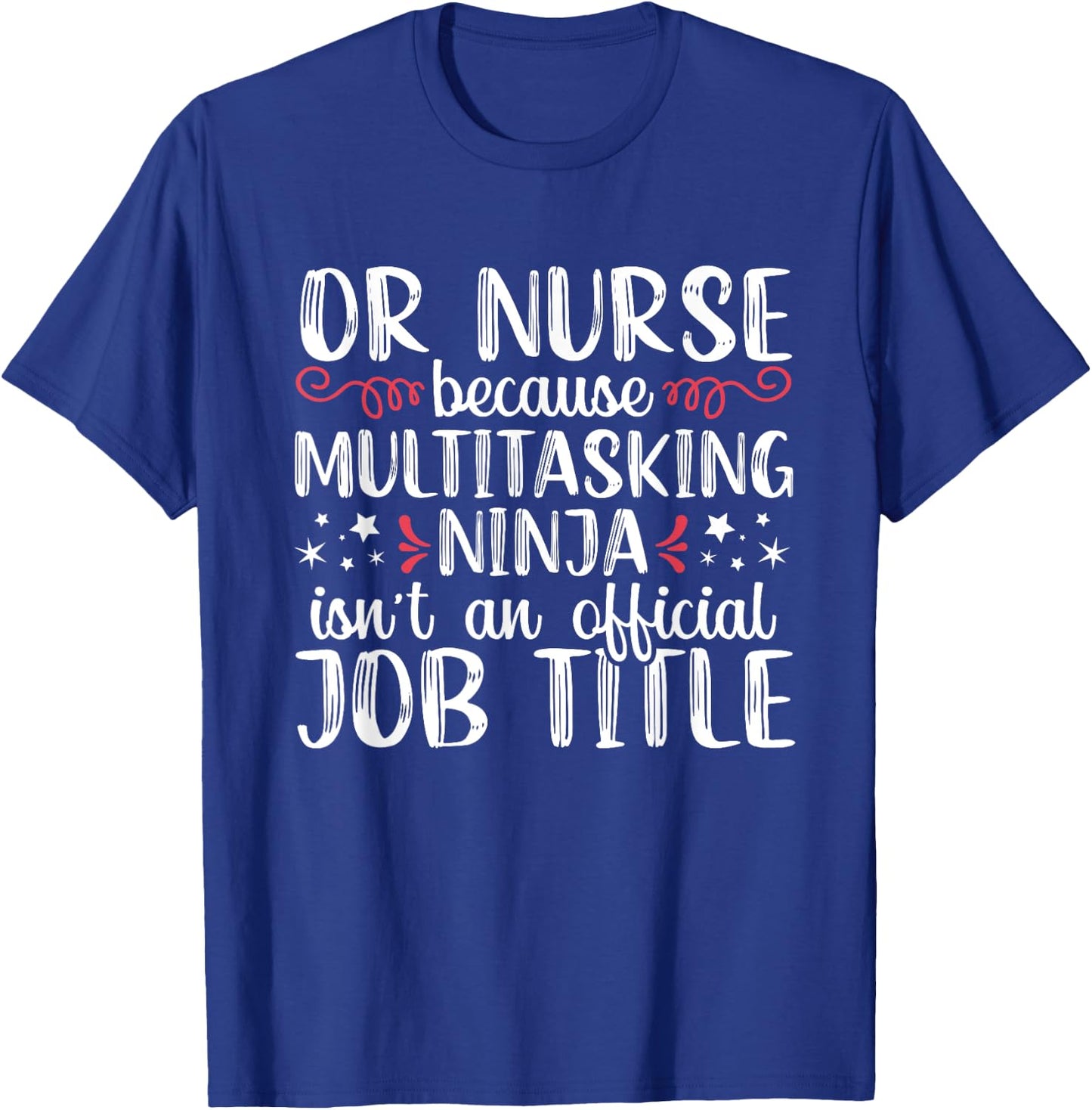 Multitasking Ninja Operating Room Nurse Funny Nursing RN T-Shirt - T-Shirt | Royal